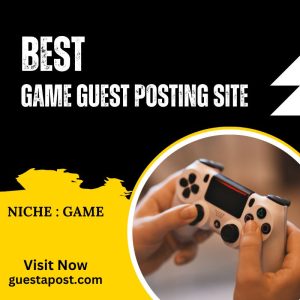 Best Game Guest Posting Site