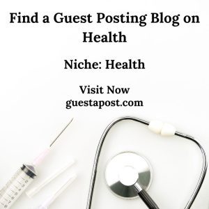 Find a Guest Posting Blog on Health