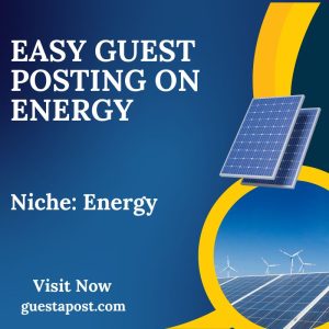 Easy Guest Posting on Energy