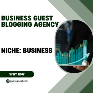 Business Guest Blogging Agency