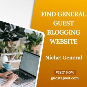 Find General Guest Blogging Website