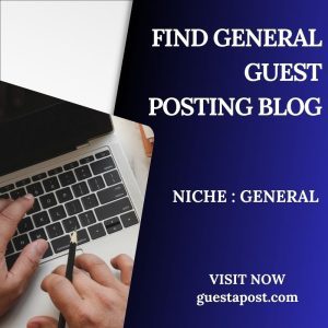 Find General Guest Posting Blog