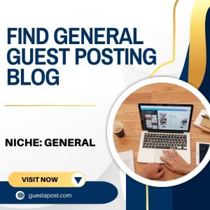 Find General Guest Posting Blog