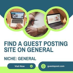 Find a Guest Posting Site on General