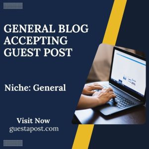 General Blog Accepting Guest Post