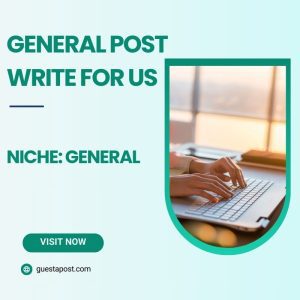 General Post Write for Us