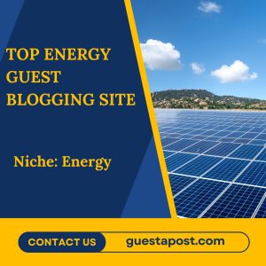 Top Energy Guest Blogging Site