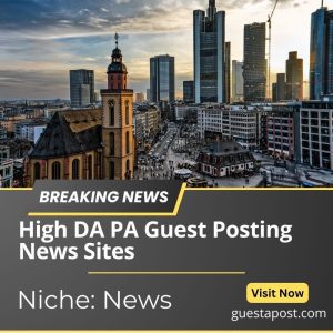 High DA PA Guest Posting News Sites