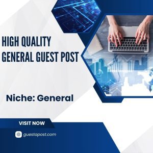 High Quality General Guest Post