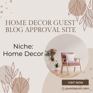 Home Decor Guest Blog Approval Site