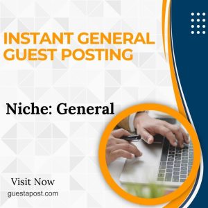 Instant General Guest Posting