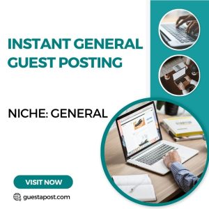 Instant General Guest Posting