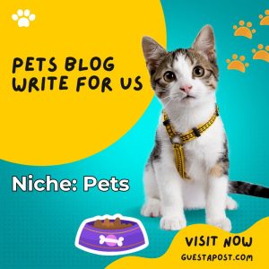 Pets Blog Write for us