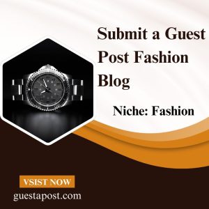 Submit a Guest Post Fashion Blog