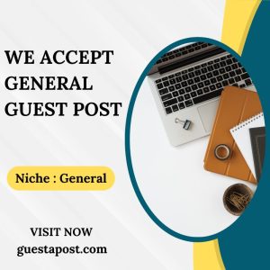 We Accept General Guest Post