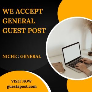 We Accept General Guest Post