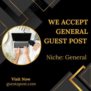 We Accept General Guest Post