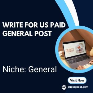 Write for Us Paid General Post