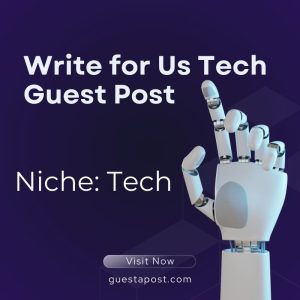 Write for Us Tech Guest Post