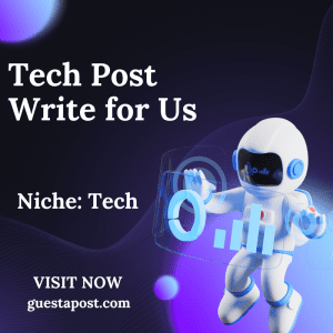 Tech Post Write for Us