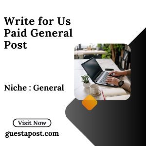 Write for us Paid General Post