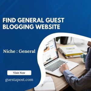 Find General Guest Blogging Website