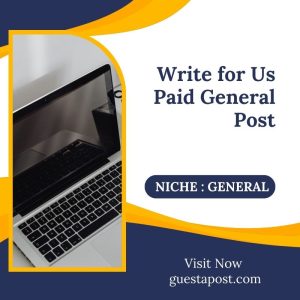 Write for us Paid General Post