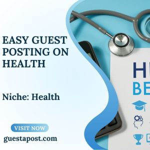 Easy Guest Posting on Health