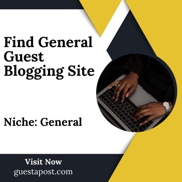 Find General Guest Blogging Site