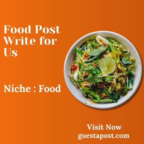 Food Post Write for Us