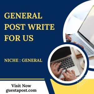 General Post Write for Us