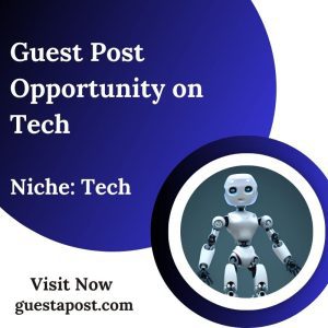 Guest Post Opportunity on Tech