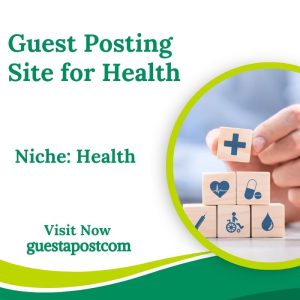 Guest Posting Site for Health