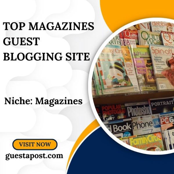 Top Magazines Guest Blogging Site