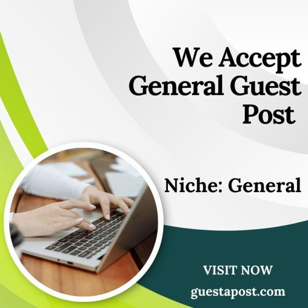 We Accept General Guest Post