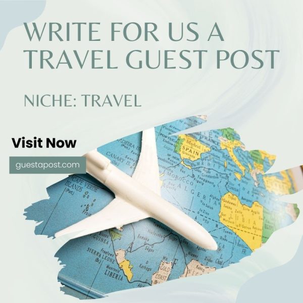 Write for us a Travel Guest Post