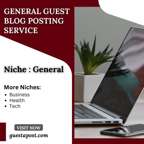 General Guest Blog Posting Service