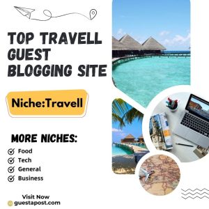 Top Travel Guest Blogging Site