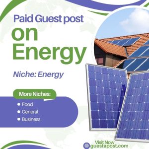 Paid Guest post on Energy