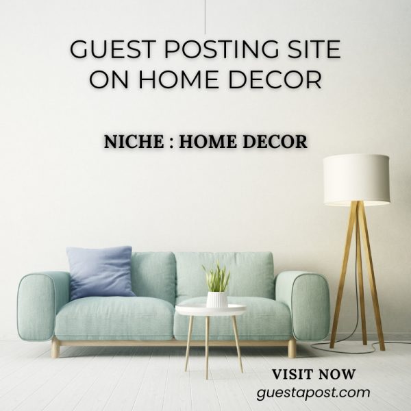 Guest Posting Site on Home Decor