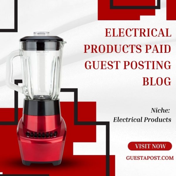 Electrical Products Paid Guest Posting Blog