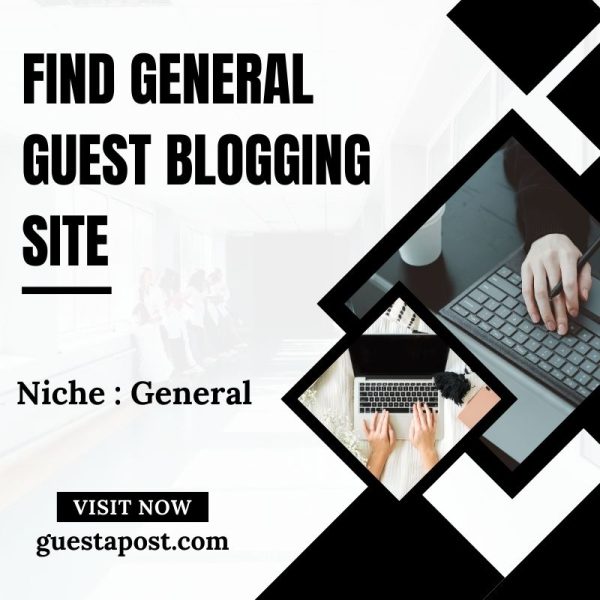 Find General Guest Blogging Site