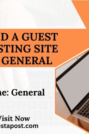 Find a Guest Posting Site on General