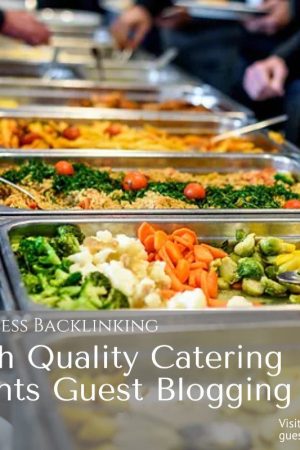 High Quality Catering Events Guest Blogging Site