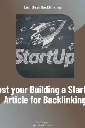 Post your Building a Startup Article for Backlinking