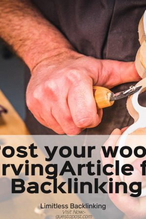 Post your wood carving Article for Backlinking