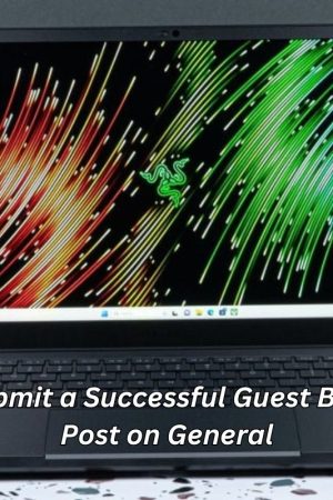 Submit a Successful Guest Blog Post on General