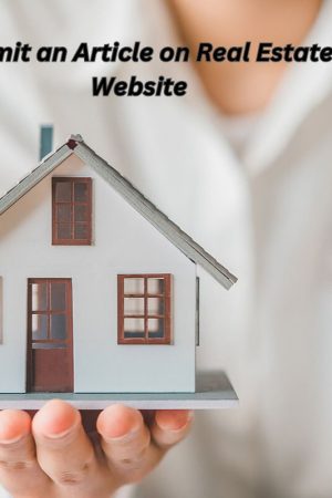 Submit an Article on Real Estate Website