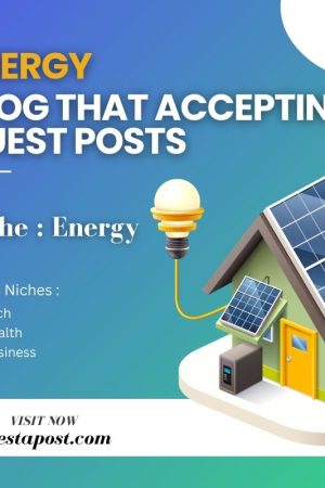 Energy Blog that Accepting Guest Posts