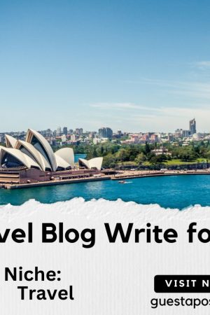 Travel Blog Write for us